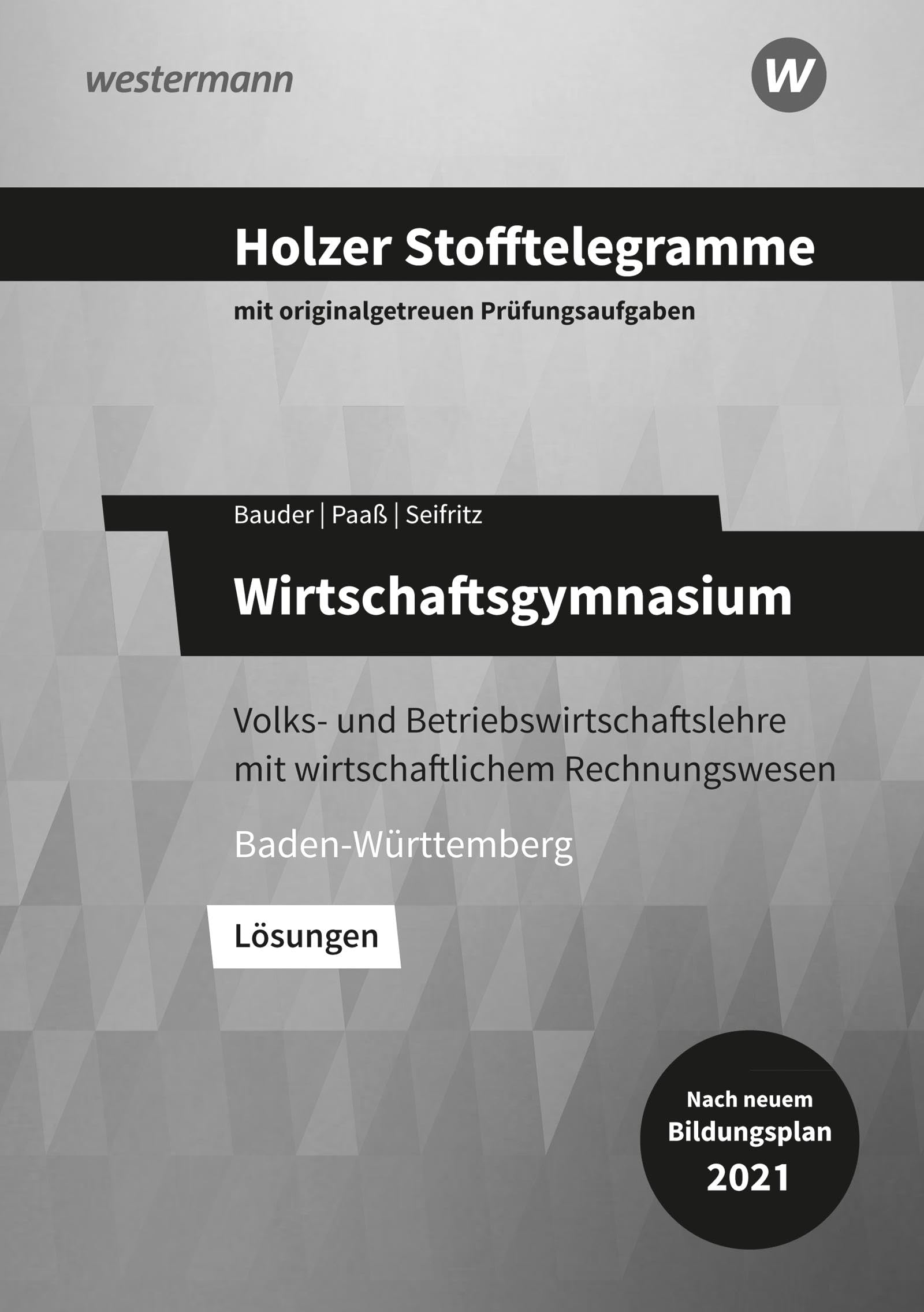 Holzer Stofftelegramme Baden-Württemberg – Wirtschaftsgymnasium: Volks- und Betriebswirtschaftslehre mit wirtschaftlichem Rechnungswesen Lösungen Business, Finance & Career