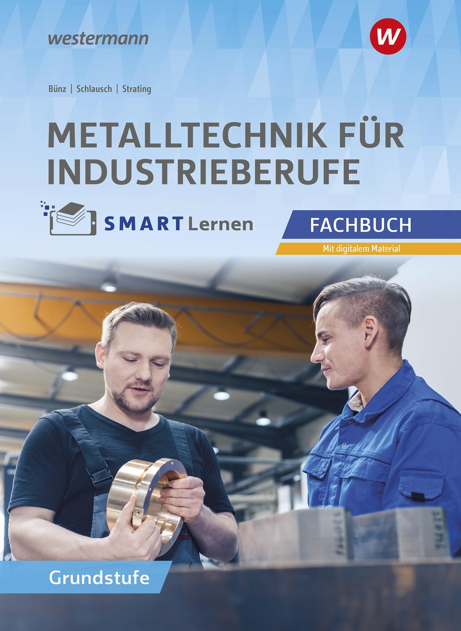 Metalltechnik für Industrieberufe. Fachbuch Grundstufe Metall SMART Lernen Business, Finance & Career