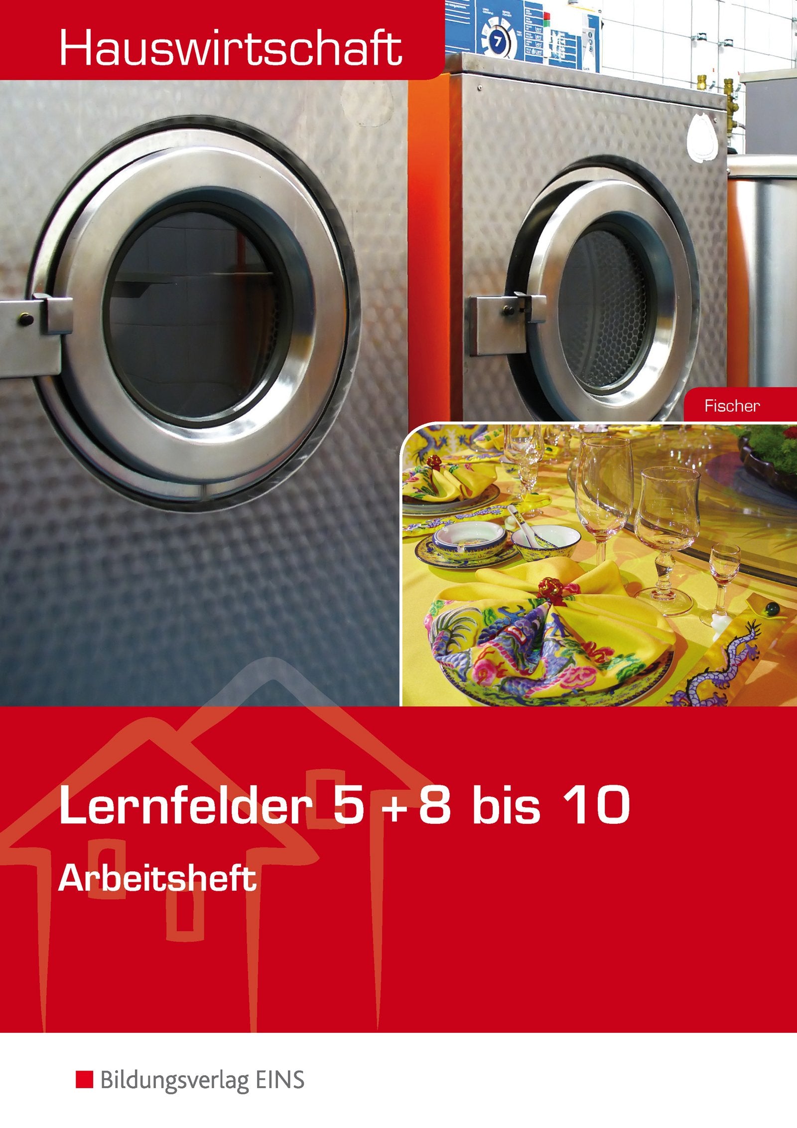 Hauswirtschaft: Lernfelder 5 und 8 bis 10 Arbeitsheft Study Guides