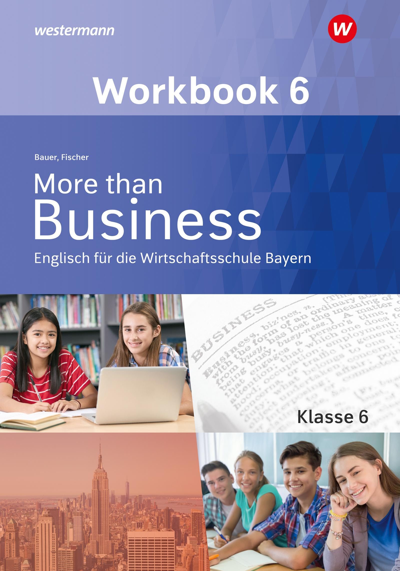 More than Business - Englisch an der Wirtschaftsschule in Bayern: Workbook 6 Business, Finance & Career