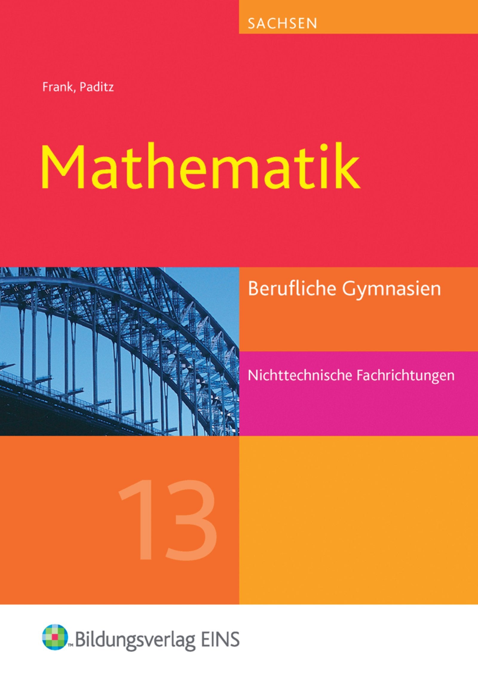 Mathematik / Mathematik für Berufliche Gymnasien in Sachsen: Ausgabe für Berufliche Gymnasien in Sachsen / Jahrgangsstufe 13 - nichttechnische ... Ausgabe für Berufliche Gymnasien in Sachsen) Study Guides