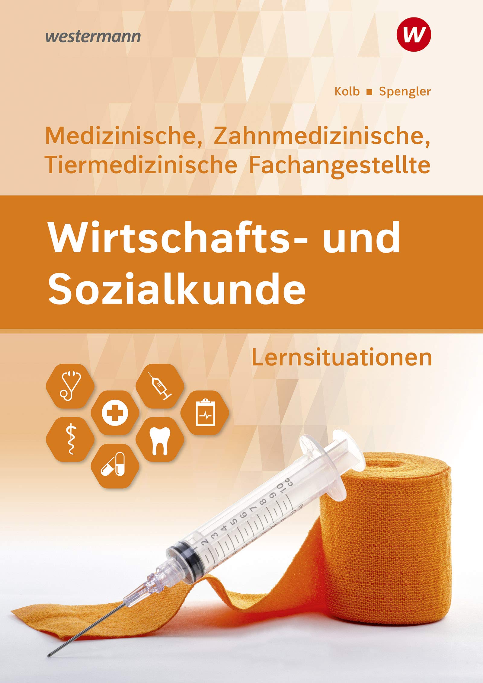 Wirtschafts- und Sozialkunde. Für Medizinische, Zahnmedizinische und Tiermedizinische Fachangestellte: Lernsituationen Study Guides