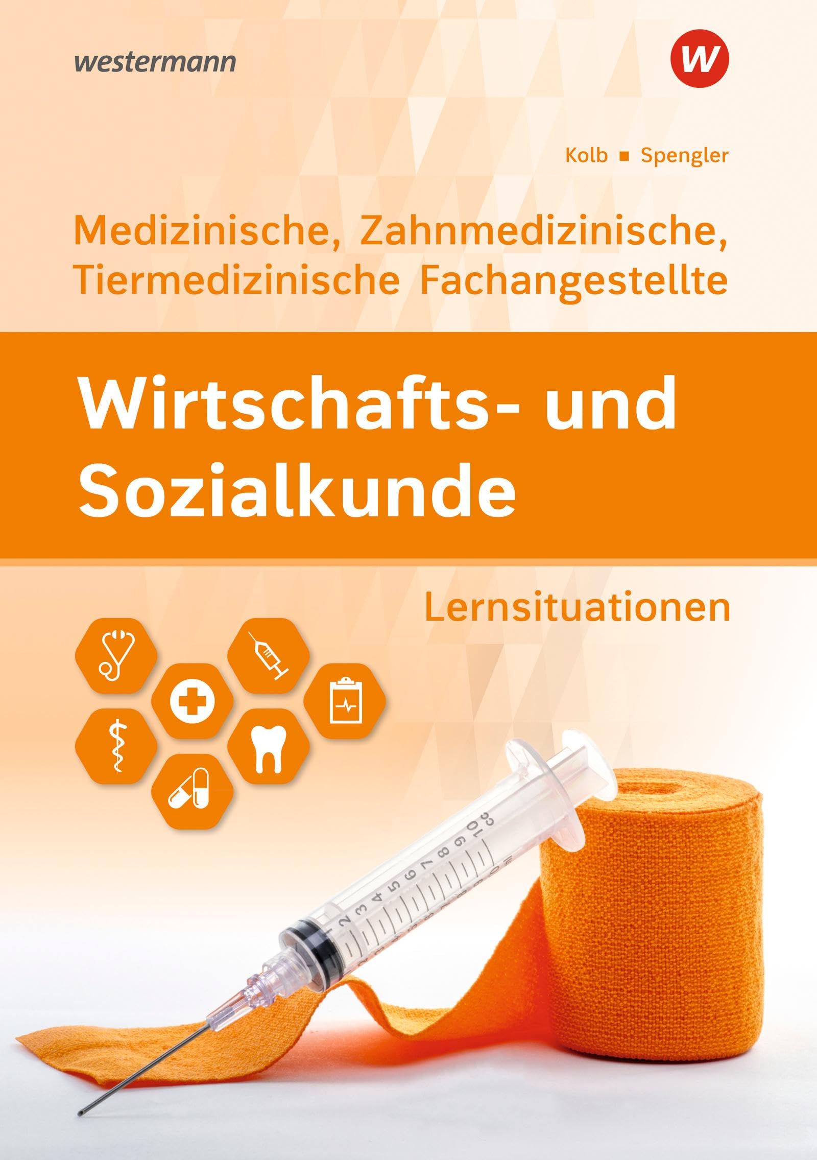Wirtschafts- und Sozialkunde. Für Medizinische, Zahnmedizinische und Tiermedizinische Fachangestellte: Lernsituationen Study Guides