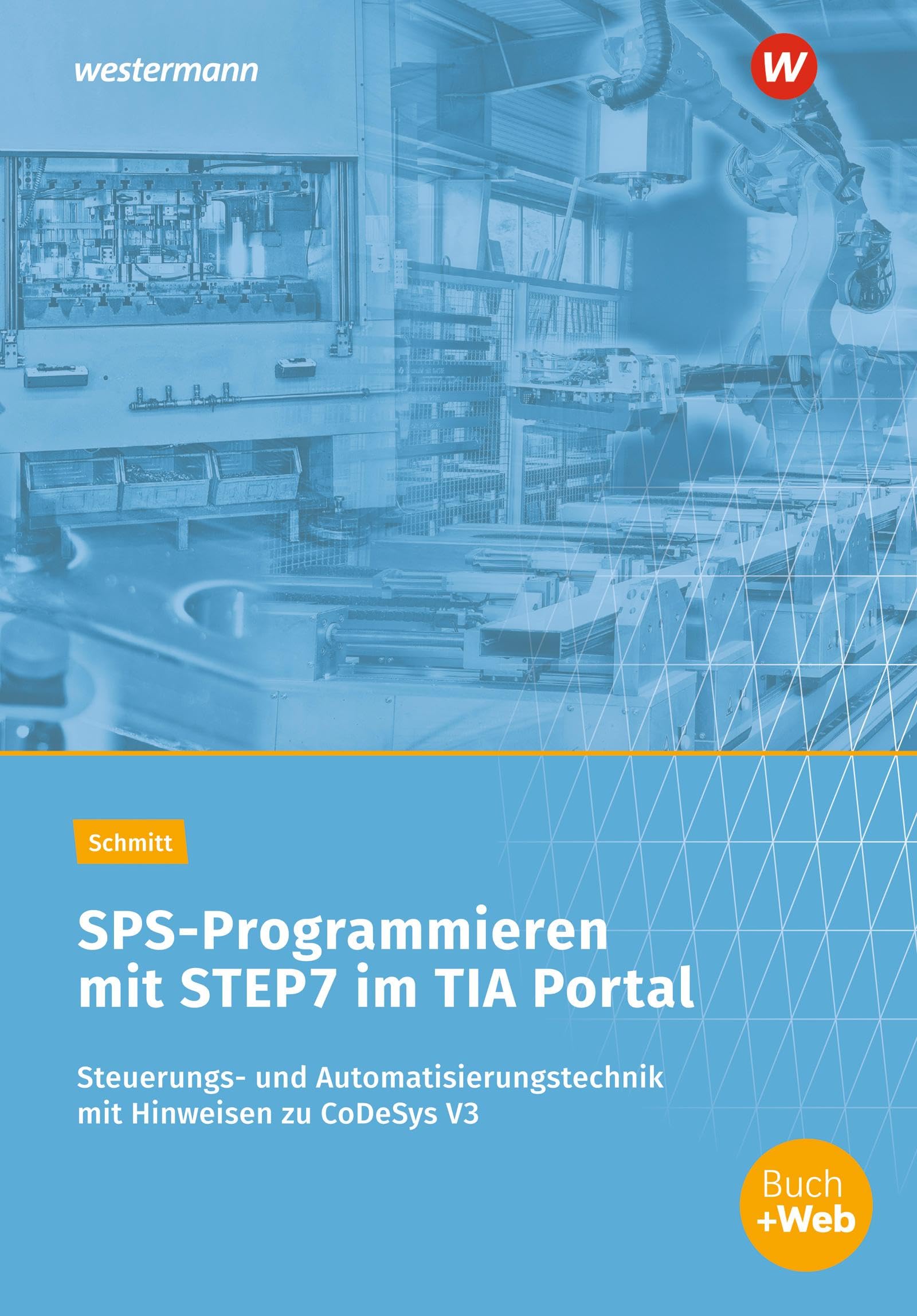 SPS-Programmieren mit STEP7 im TIA Portal: Steuerungs- und Automatisierungstechnik mit Hinweisen zu CoDeSys V3 Arbeitsheft Study Guides