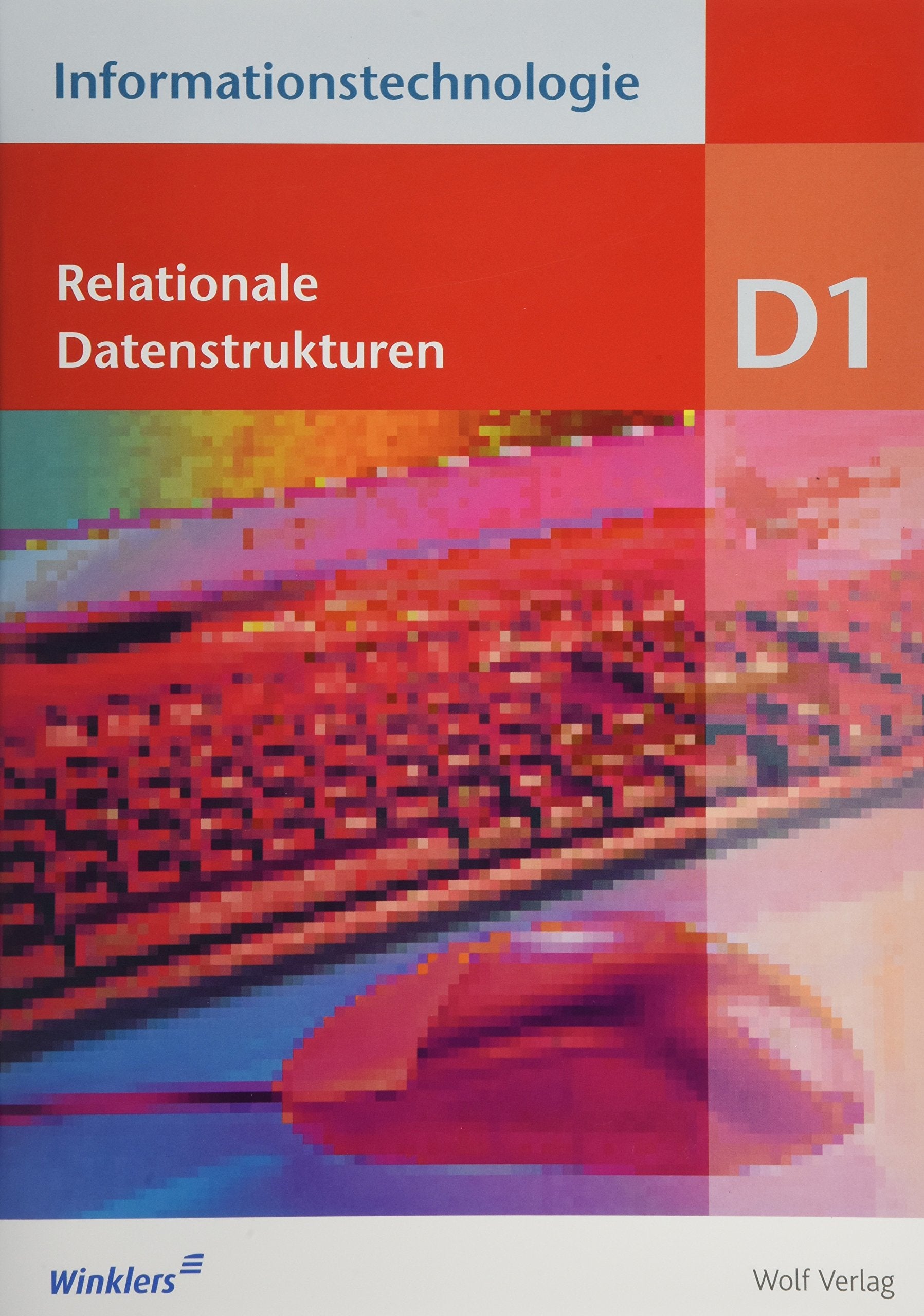 Informationstechnologie - Einzelbände: Modul D1: Relationale Datenstrukturen Schülerbuch Study Guides