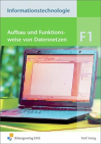 Informationstechnologie Modul F1: Modul F1: Aufbau und Funktionsweise von Datennetzen Schülerbuch (Informationstechnologie: Einzelbände) Study Guides