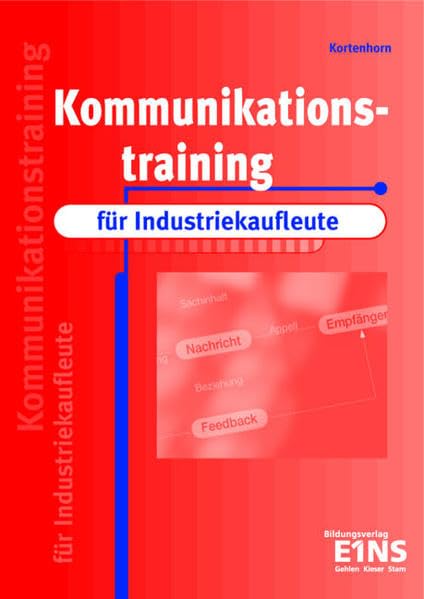 Kommunikationstraining für Industriekaufleute: Lehr-/Fachbuch Business, Finance & Career