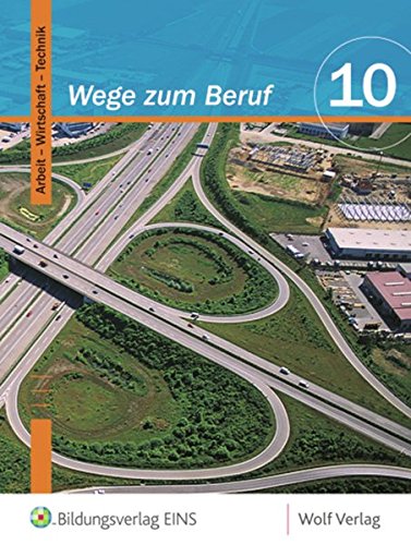 Wege zum Beruf 10: Arbeit-Wirtschaft-Technik M10: Schülerbuch M10 (Wege zum Beruf: Arbeit - Wirtschaft - Technik) Study Guides