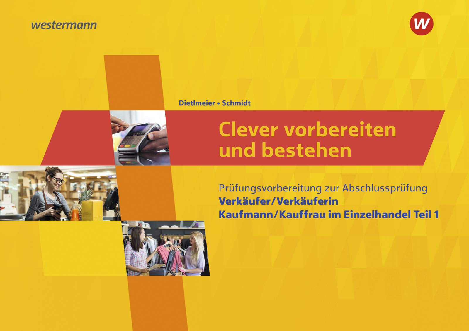 Clever vorbereiten und bestehen. Verkäufer/Verkäuferin. Kaufmann/Kauffrau im Einzelhandel Teil 1 Study Guides