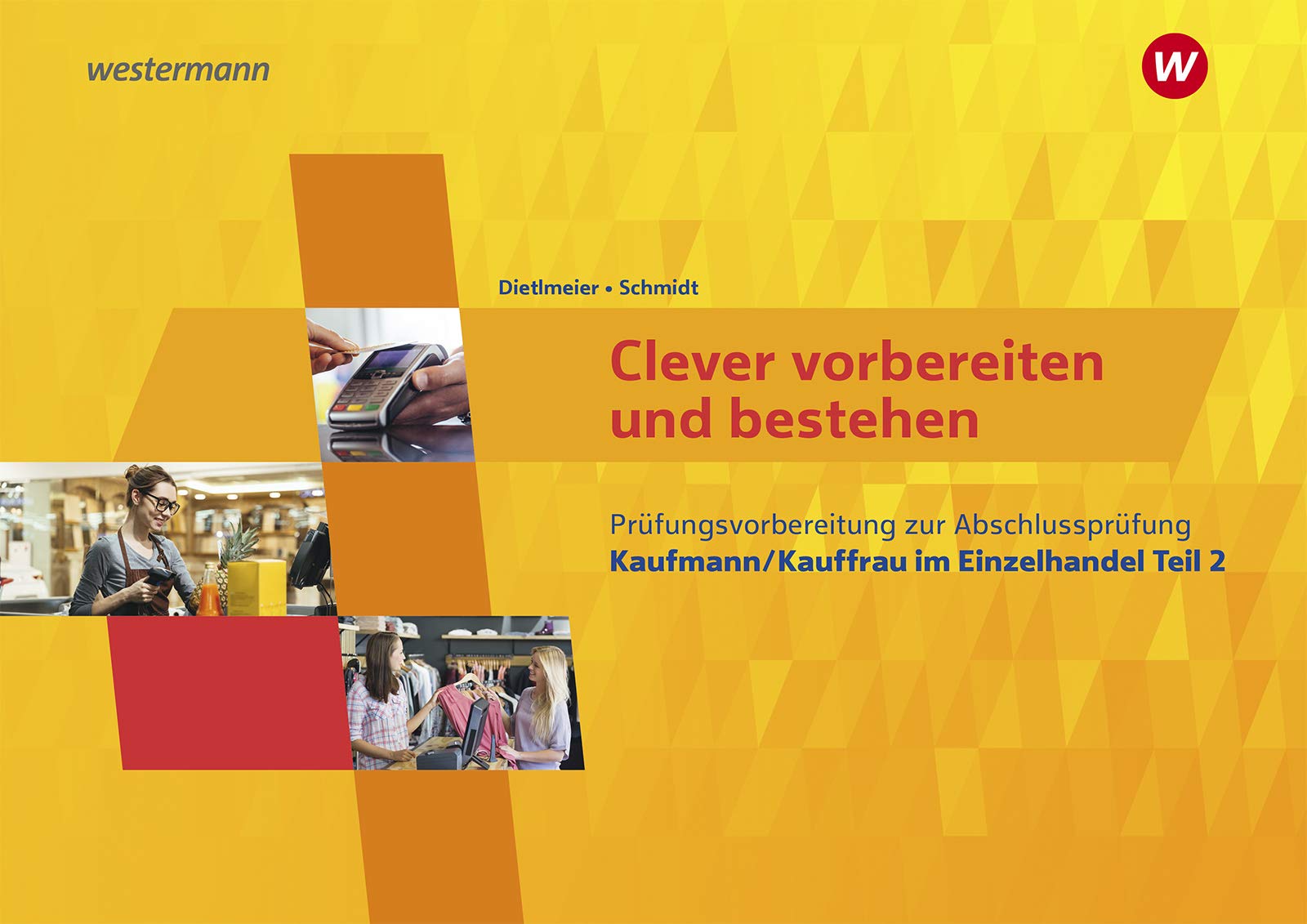 Clever vorbereiten und bestehen. Kaufmann im Einzelhandel/Verkäufer. Teil 2 Study Guides