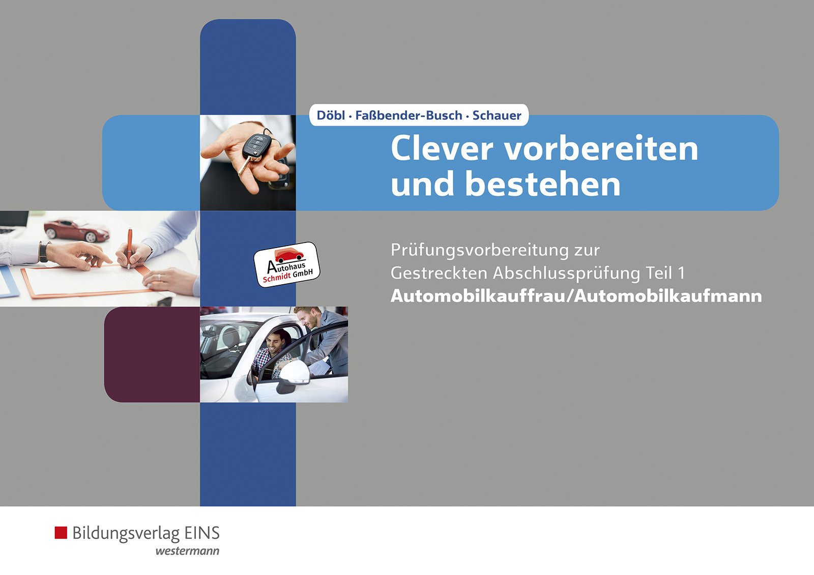 Clever vorbereiten und bestehen. Automobilkauffrau/-kaufmann: Prüfungsvorbereitung zur Gestreckten Abschlussprüfung Teil 1 Study Guides