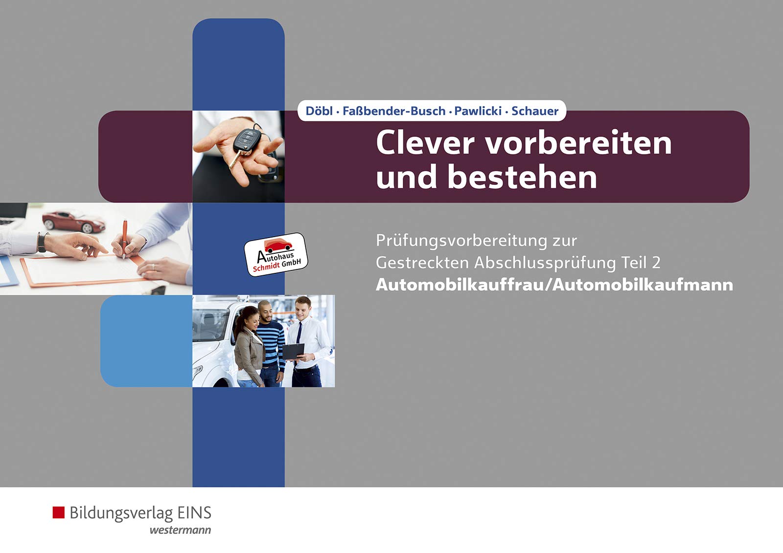Clever vorbereiten und bestehen. Automobilkauffrau/-kaufmann: Prüfungsvorbereitung zur Gestreckten Abschlussprüfung Teil 2 Study Guides