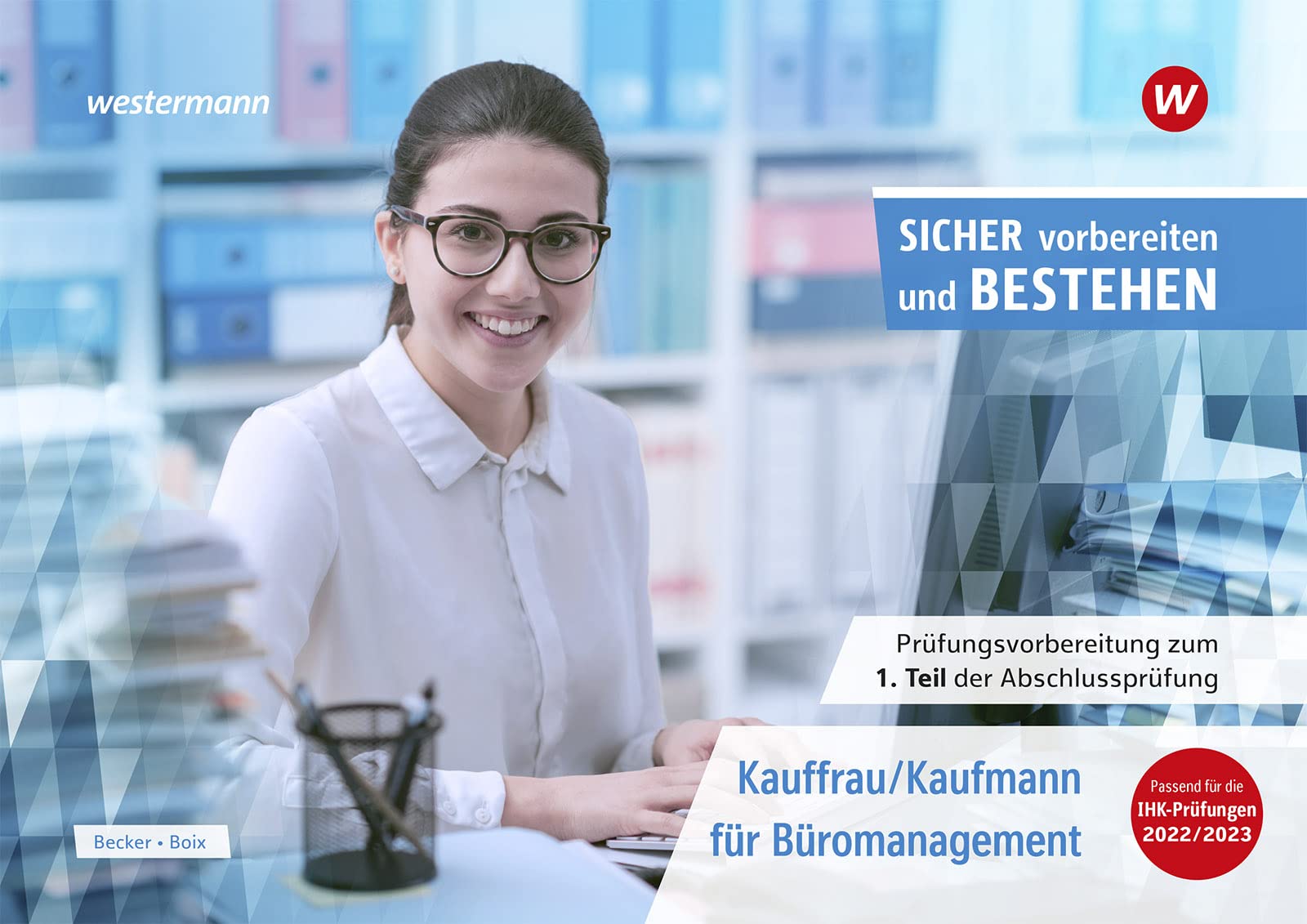 Prüfungsvorbereitung Sicher vorbereiten und bestehen: Kauffrau/Kaufmann für Büromanagement Gestreckte Abschlussprüfung Teil 1 (Sicher vorbereiten und ... Abschlussprüfung Teil 1 und Teil 2) Study Guides