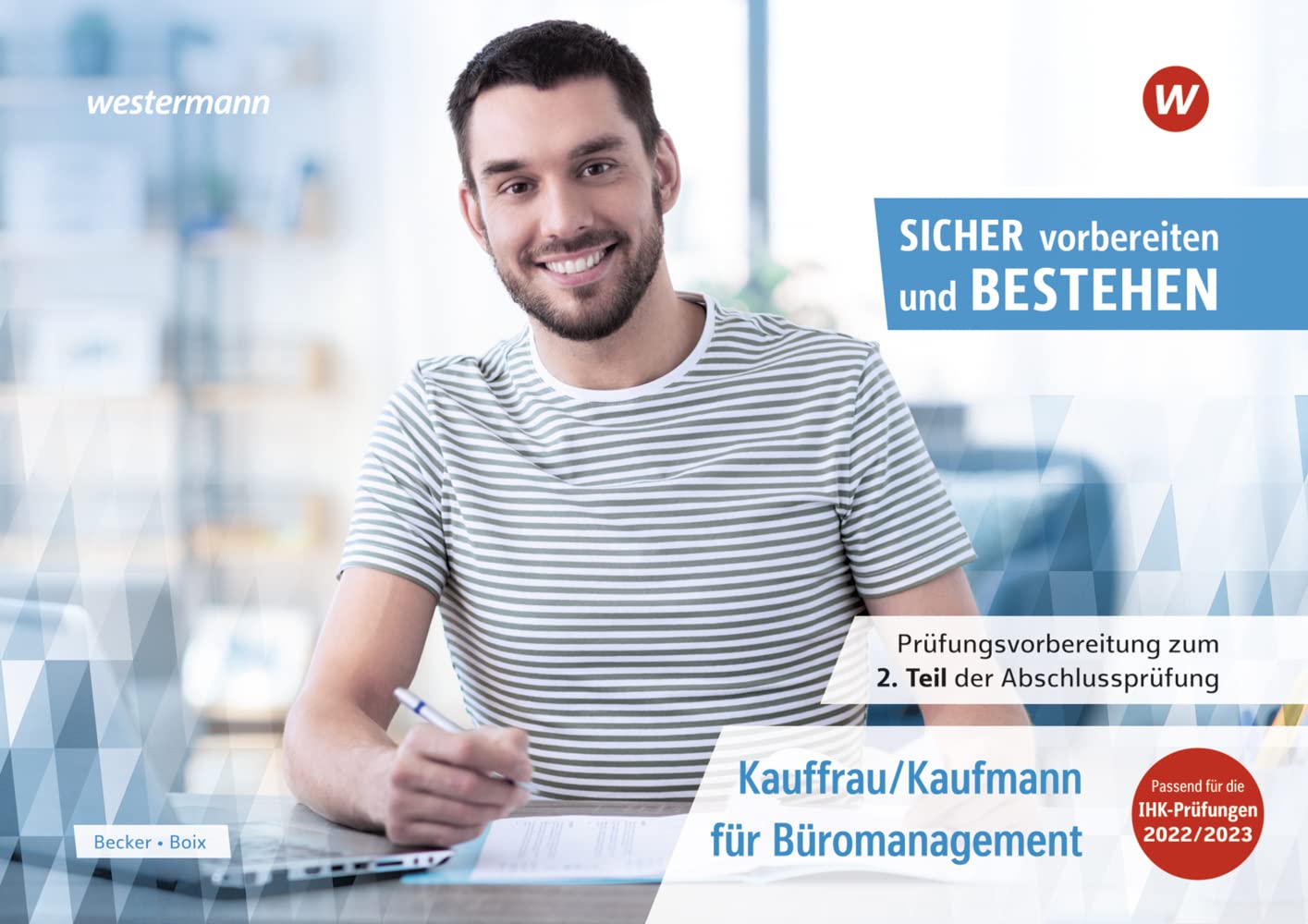 Prüfungsvorbereitung Sicher vorbereiten und bestehen: Kauffrau/Kaufmann für Büromanagement Gestreckte Abschlussprüfung Teil 2 (Sicher vorbereiten und ... – Prüfungsvorbereitung zur Abschlussprüfung) Study Guides
