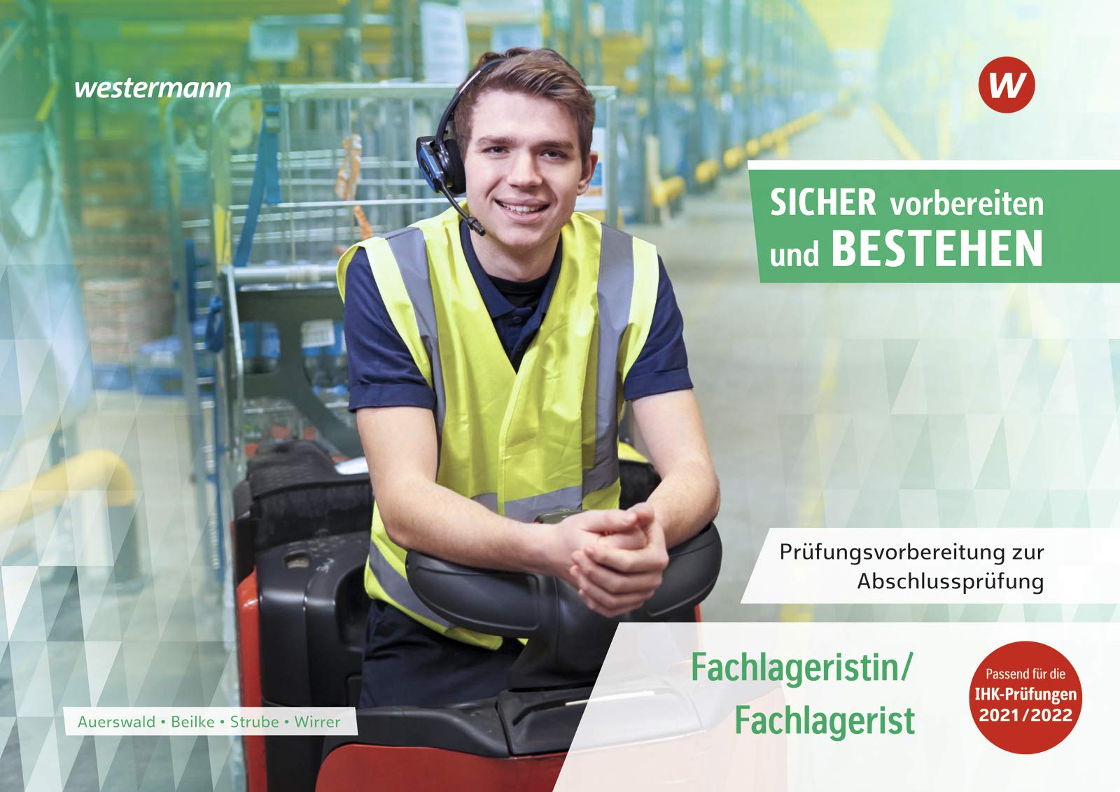 Sicher vorbereiten und bestehen. Fachlageristin/Fachlagerist: Prüfungsvorbereitung zur Abschlussprüfung Study Guides