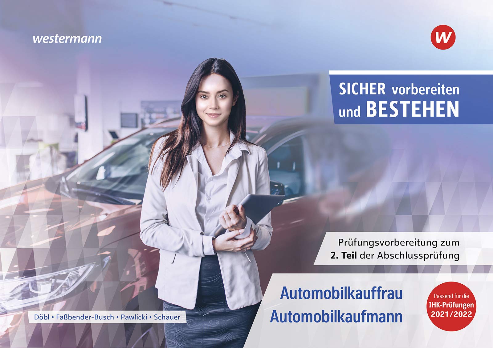 Sicher vorbereiten und bestehen. Automobilkauffrau/-kaufmann: Prüfungsvorbereitung zur Gestreckten Abschlussprüfung Teil 2 book