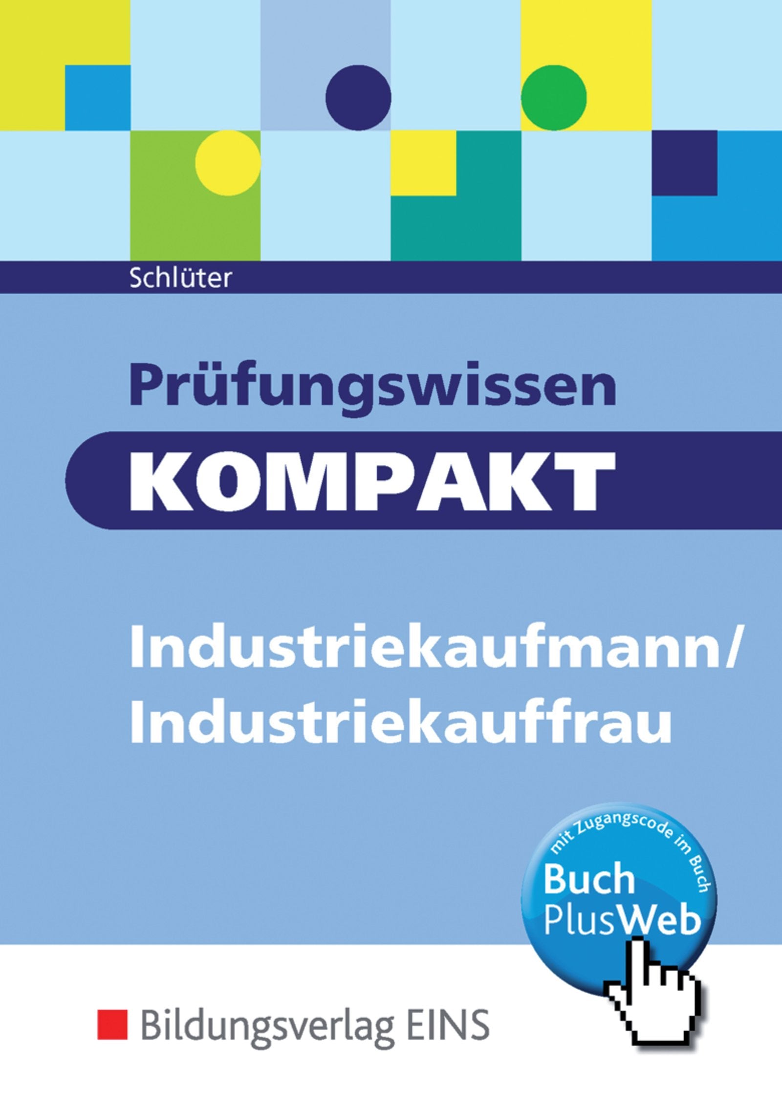 Prüfungswissen kompakt: Industriekaufmann/Industriekauffrau Business, Finance & Career