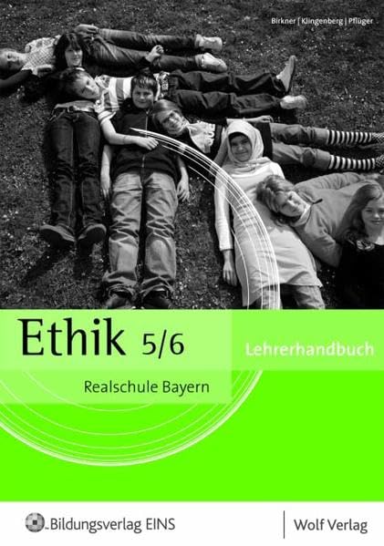 Ethik 5/6: Realschule Bayern Lehrerhandbuch (Ethik 5 bis 10 - Ausgabe Realschule Bayern / Ethik für die Realschule 5/6) Learning & Reference