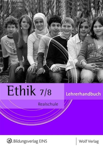 Ethik 7/8: Realschule Bayern Lehrerhandbuch (Ethik 5 bis 10 - Ausgabe Realschule Bayern / Ethik für die Realschule 7/8) Business, Finance & Career