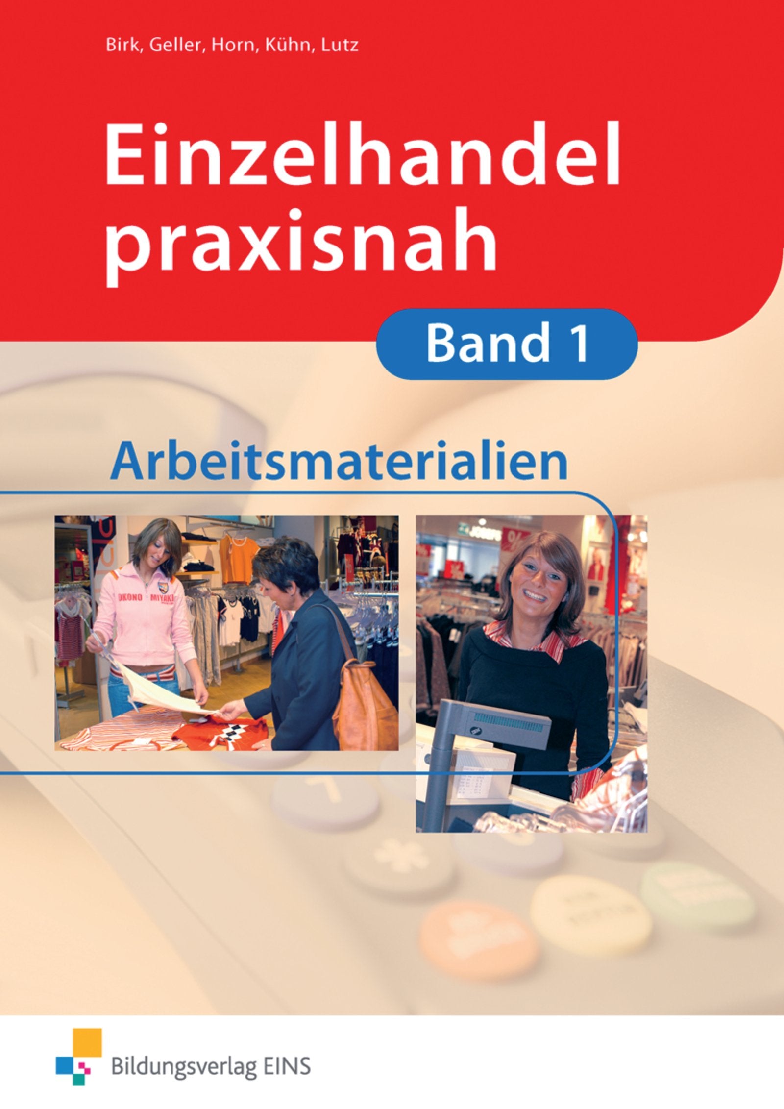 Einzelhandel praxisnah. Arbeitsmaterialien zu Band 1 Arbeitsbuch Study Guides