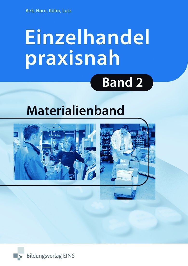 Einzelhandel praxisnah: Materialienband / Band 2 Materialienband (Einzelhandel praxisnah / Arbeitsbuch Schwerpunkt Einzelhandel - 2. Jahr) Study Guides