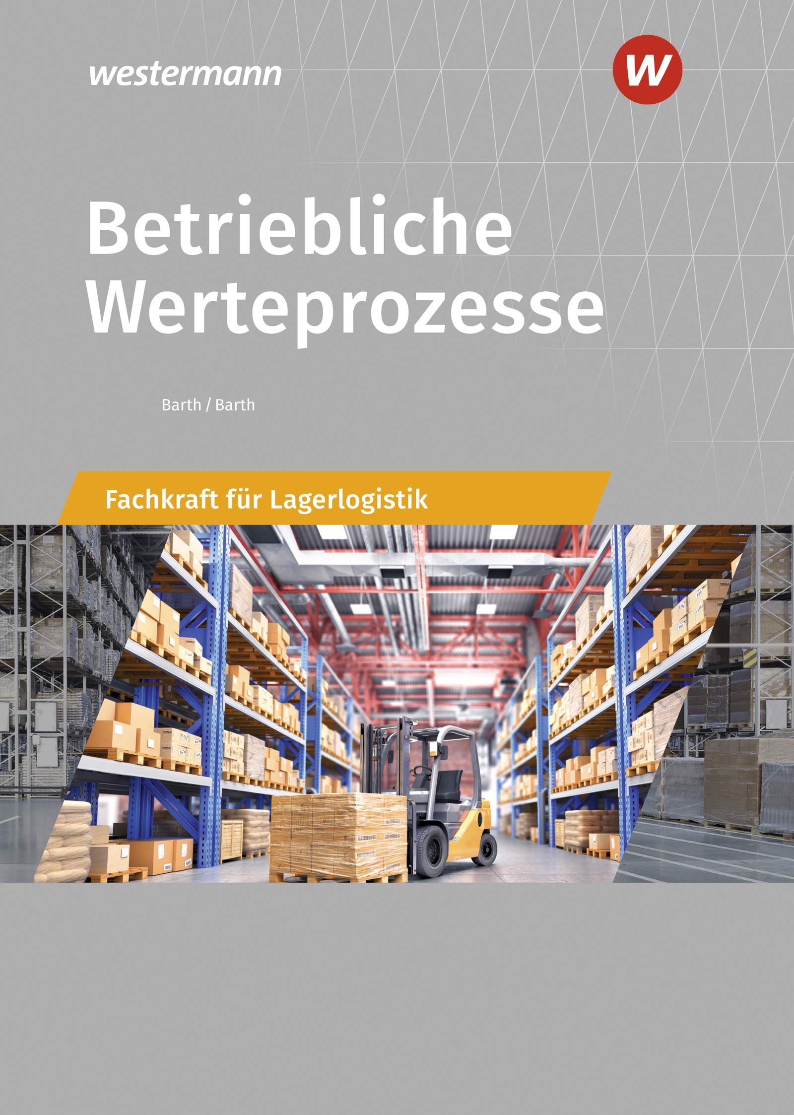Betriebliche Werteprozesse. Berufe der Lagerlogistik: Schülerband Study Guides