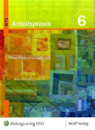 Arbeitspraxis / Werken / Textiles Gestalten: Arbeitspraxis 6. Schülerbuch. Bayern: Werken/Textiles Gestalten: Werken / Textiles Gestalten / Schülerbuch 6 Study Guides