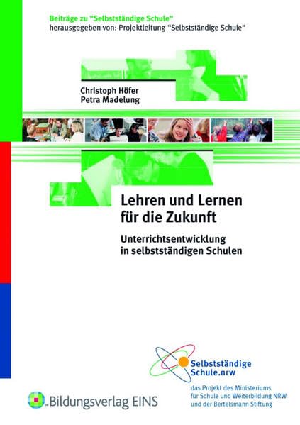 Lehren und Lernen für die Zukunft. Unterrichtsentwicklung in selbstständigen Schulen: Unterrichtsentwicklung in selbstständigen Schulen Handbuch Education & Training
