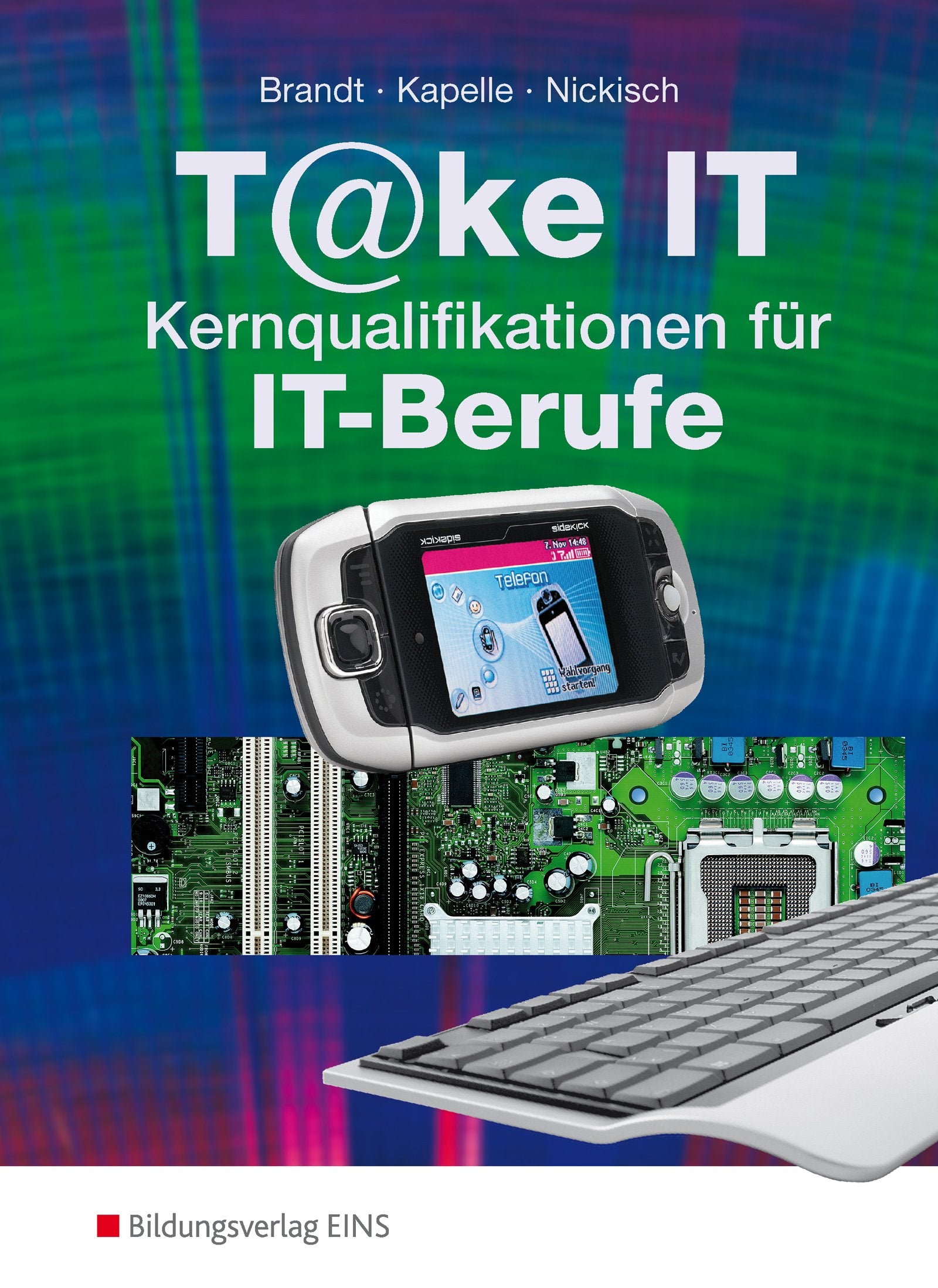 T@ke IT / T@ke IT - Kernqualifikationen für IT-Berufe: Kernqualifikationen für IT-Berufe / Schülerband Study Guides