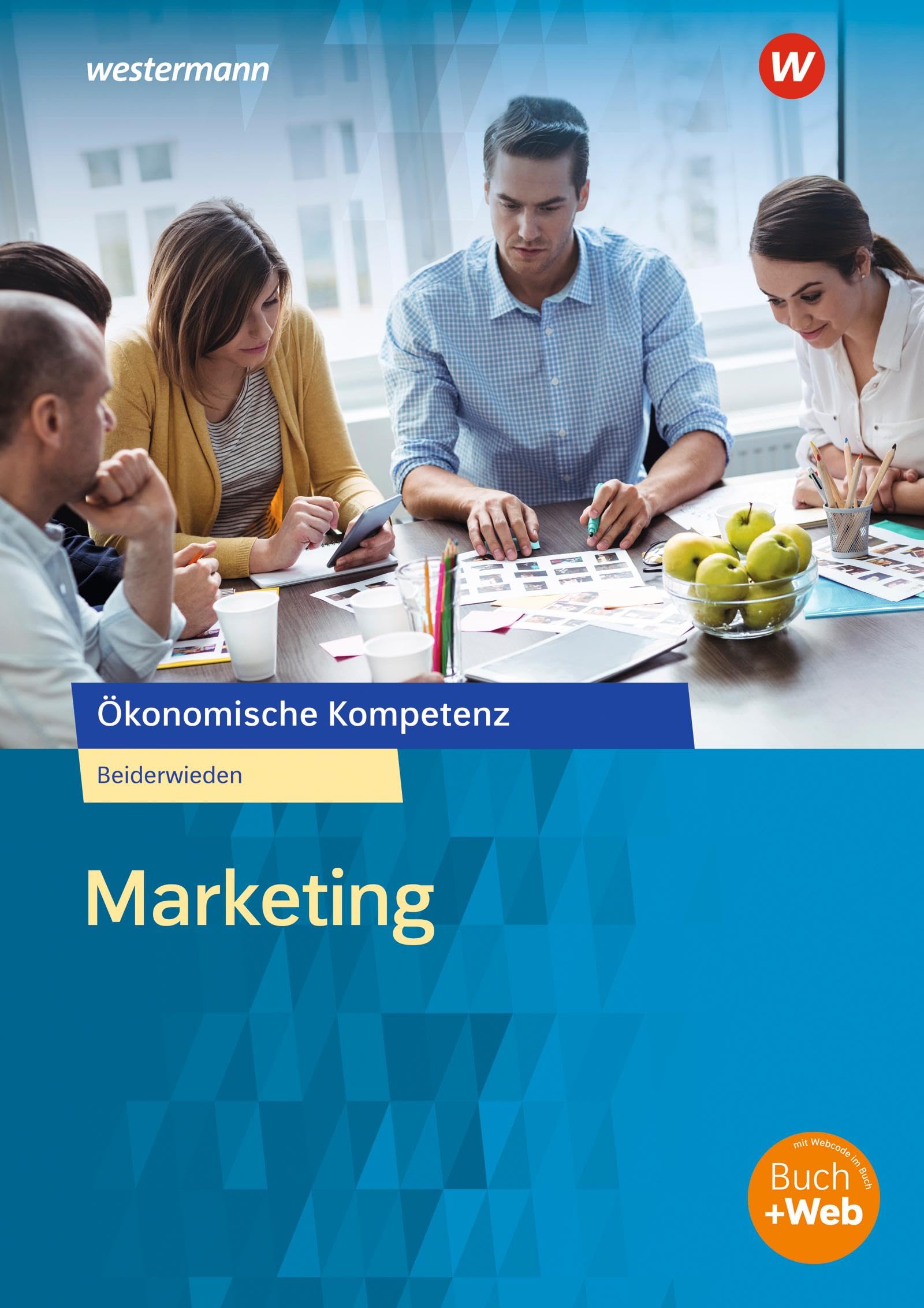 Marketing: Arbeitsbuch (Ökonomische Kompetenz) Business, Finance & Career