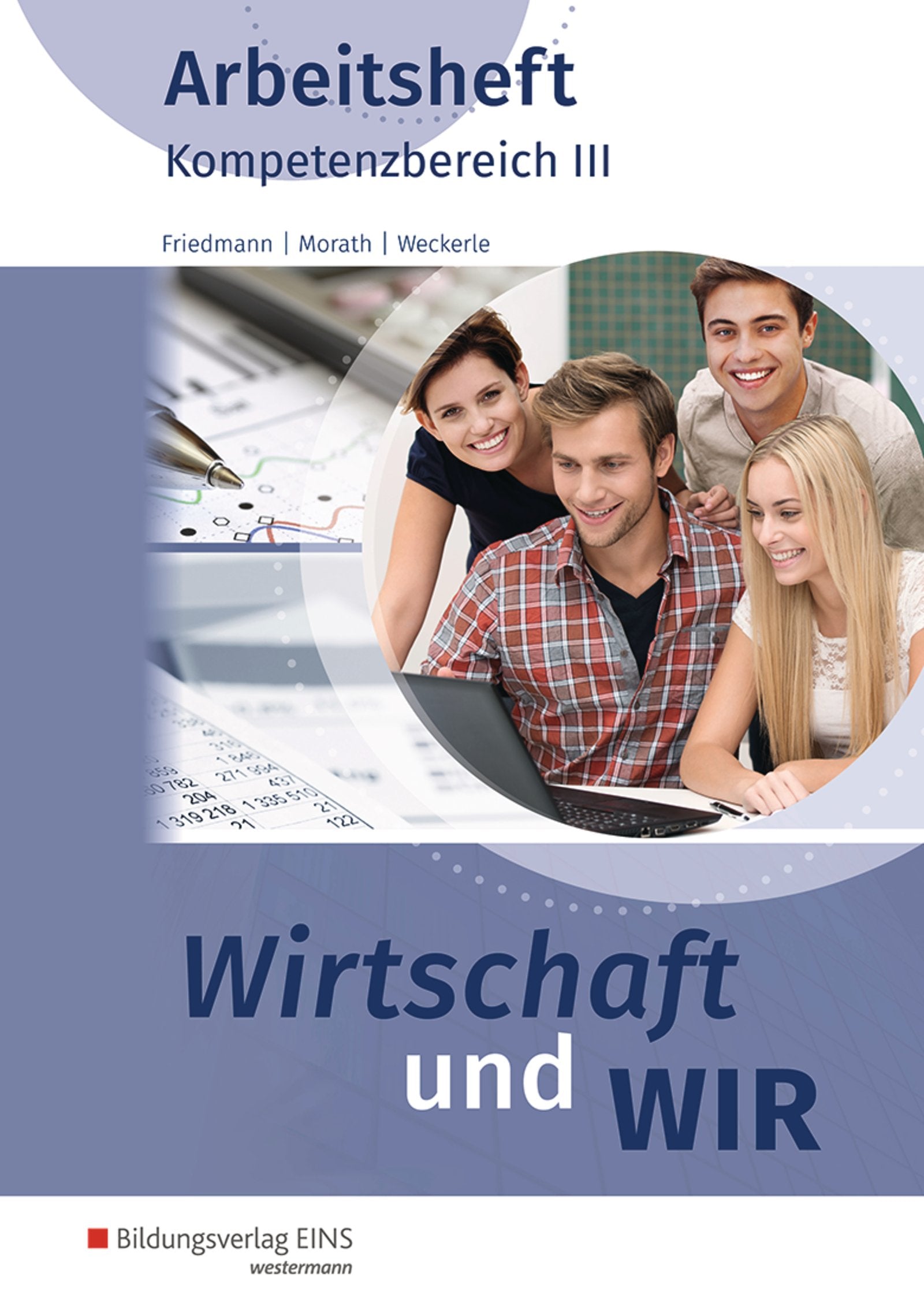 Wirtschaft und WIR. Arbeitsheft. Kompetenzbereich III Study Guides
