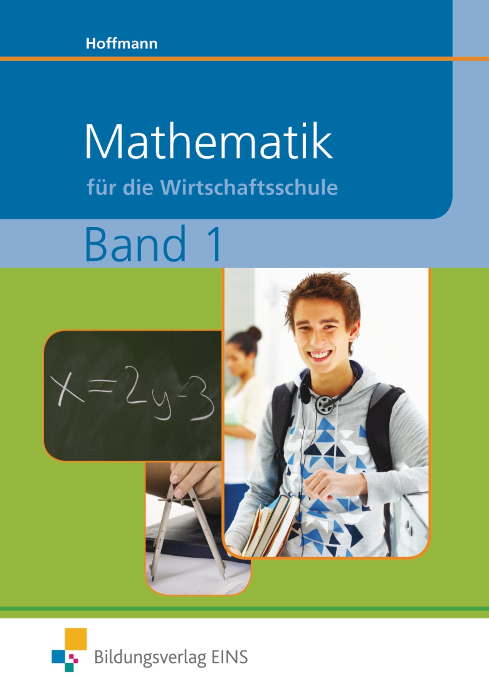 Mathematik / Ausgabe für Wirtschaftsschulen in Bayern: Mathematik / Mathematik für Wirtschaftsschulen in Bayern: Ausgabe für Wirtschaftsschulen in Bayern / Schülerband 1 Business, Finance & Career