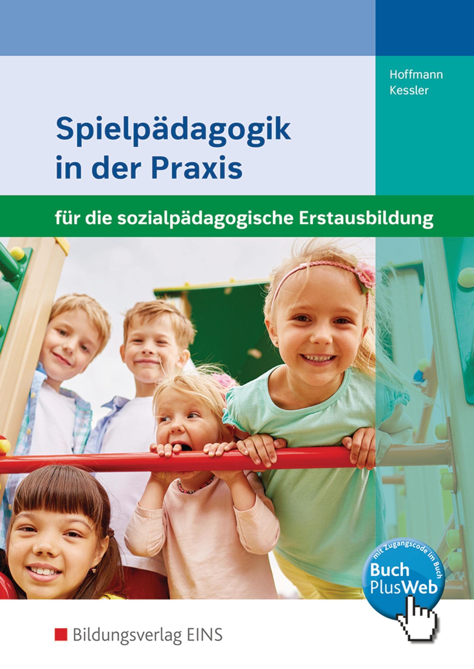 Spielpädagogik in der Praxis für die sozialpädagogische Erstausbildung: Kinderpflege, Sozialpädagogische Assistenz, Sozialassistenz Schülerband Study Guides