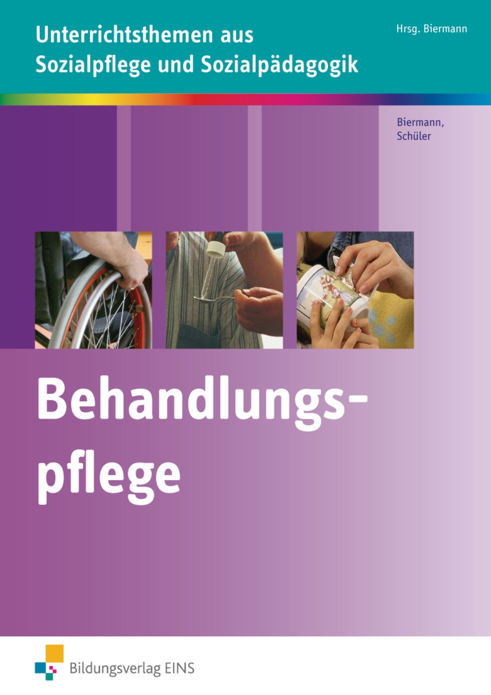Unterrichtsthemen aus Sozialpflege und Sozialpädagogik / Behandlungspflege: Unterrichtsthemen aus Sozialpflege und Sozialpädagogik: Arbeitsheft Medicine