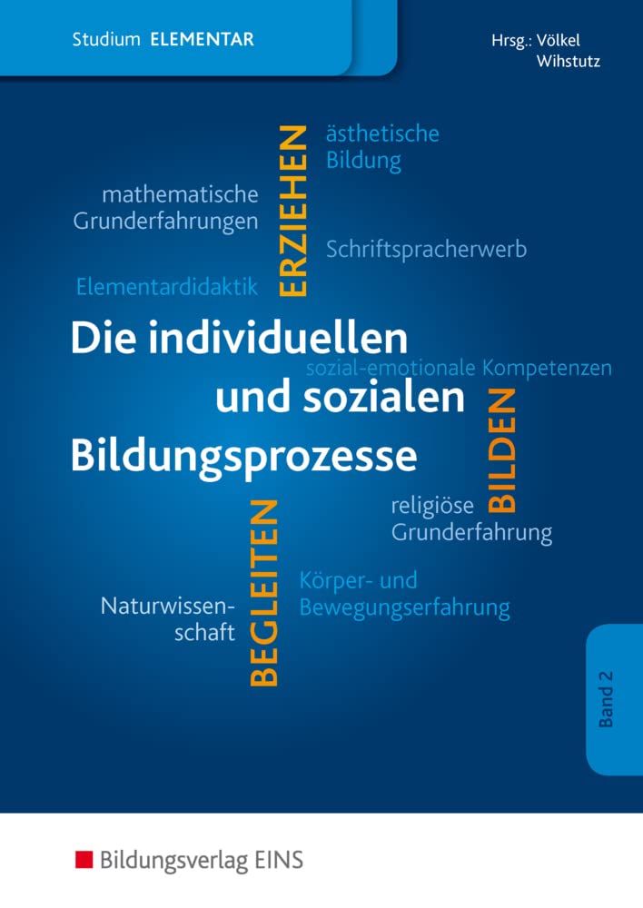 Die individuellen und sozialen Bildungsprozesse im Elementarbereich: Studium im Elementarbereich Schülerband (Studium im Elementarbereich: Für ... in der Frühpädagogik und im Elementarbereich) Study Guides