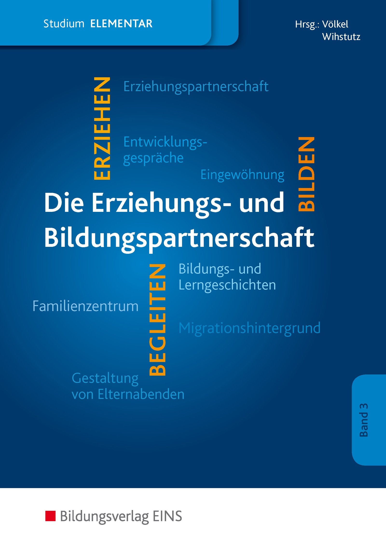 Erziehungs- und Bildungspartnerschaft im Elementarbereich: Studium im Elementarbereich Schülerband (Studium im Elementarbereich: Für Studiengänge in der Frühpädagogik und im Elementarbereich) Study Guides