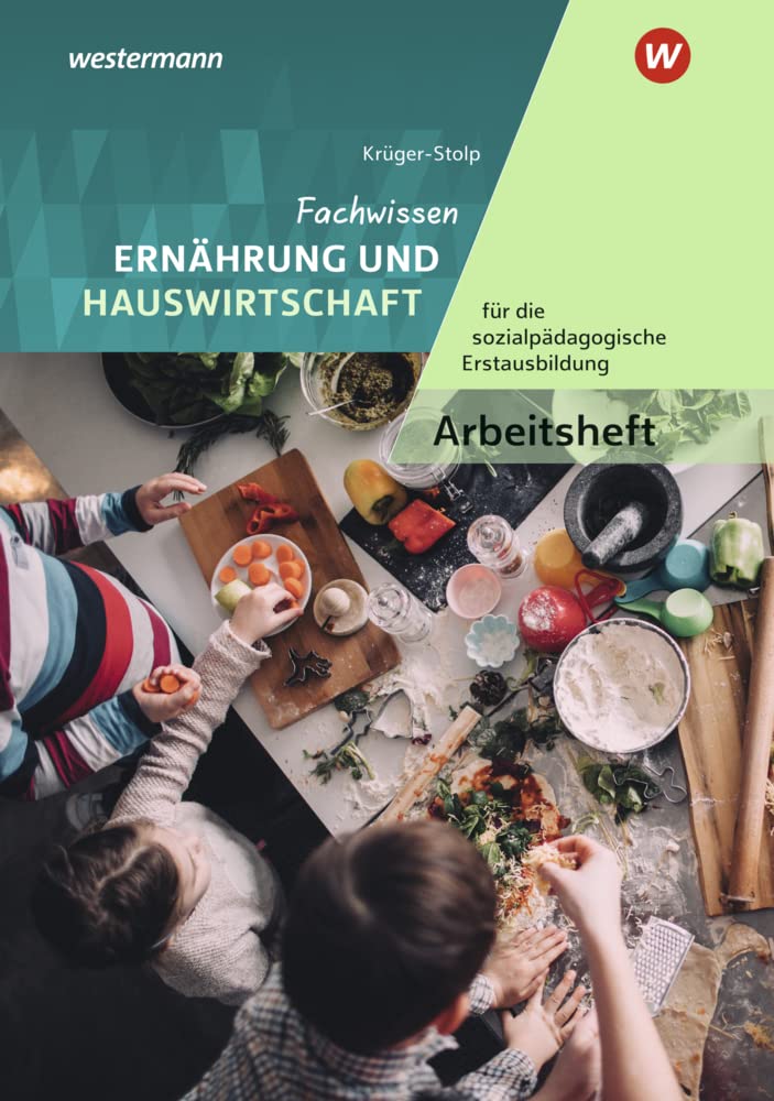 Fachwissen Ernährung und Hauswirtschaft  für die sozialpädagogische Erstausbildung - Kinderpflege, Sozialassistenz. Arbeitsheft Non-fiction