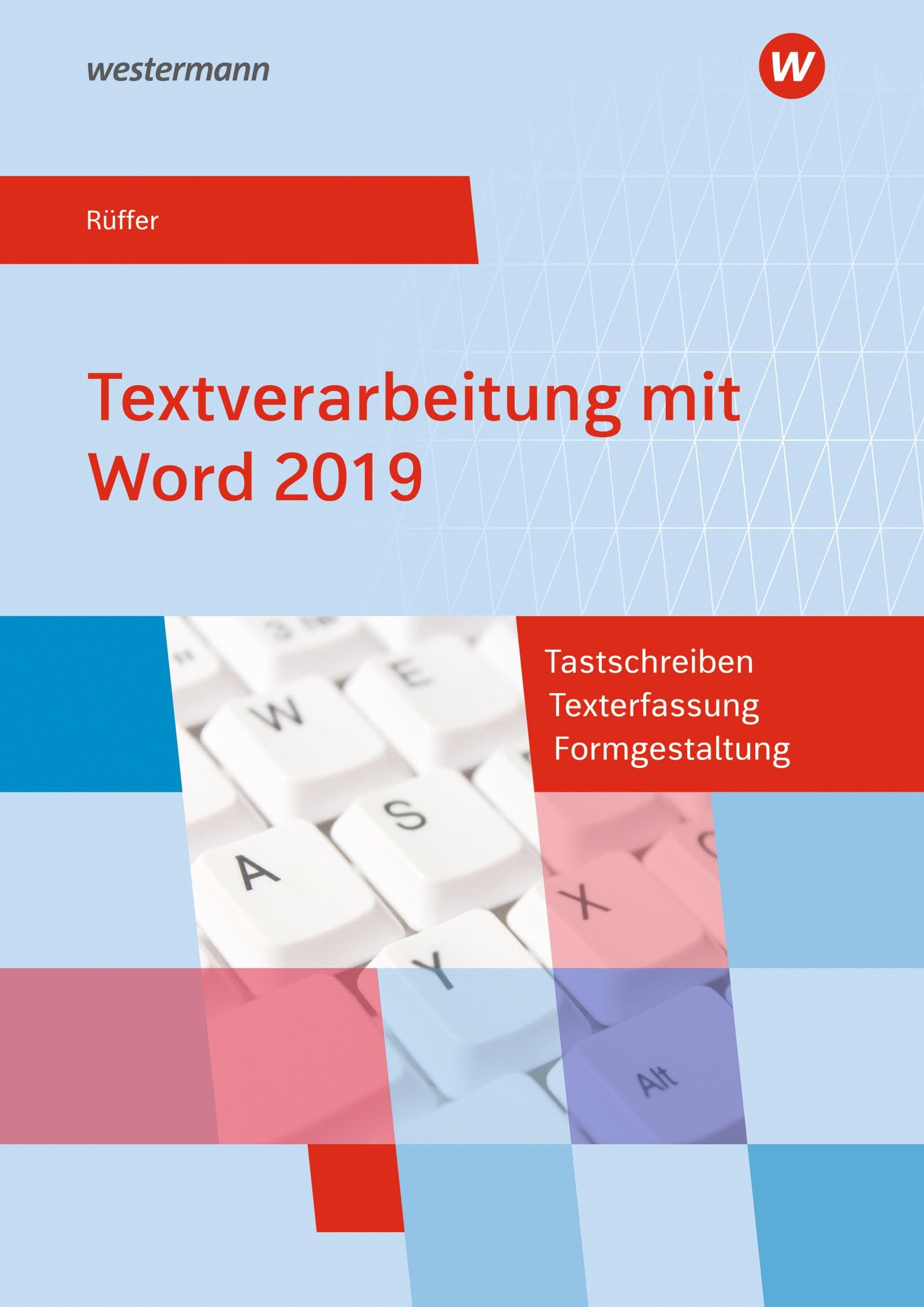 Textverarbeitung mit Word 2019: Tastschreiben, Texterfassung, Formgestaltung Schülerband (Textverarbeitung mit Word 2016: Tastschreiben, Texterfassung, Formgestaltung) Study Guides