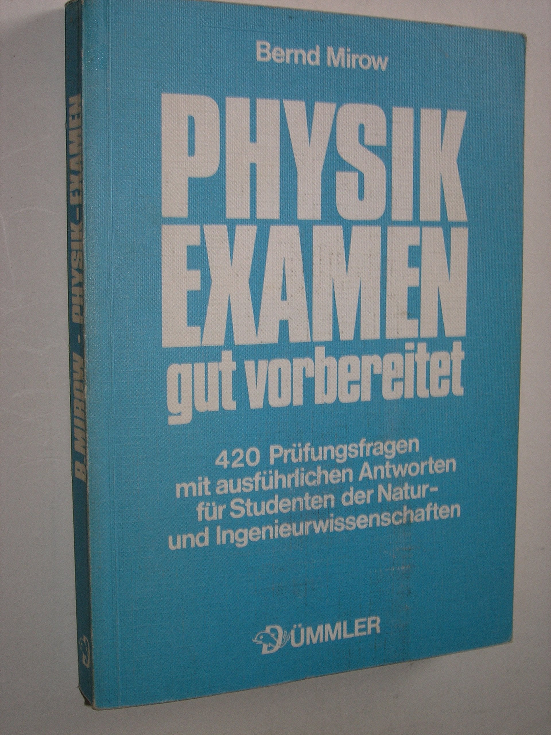 Physik Examen gut vorbereitet 420 Prüfungsfragen mit ausführlichen Antworten für Studenten der Natur- und Ingenieurwissenschaften Books