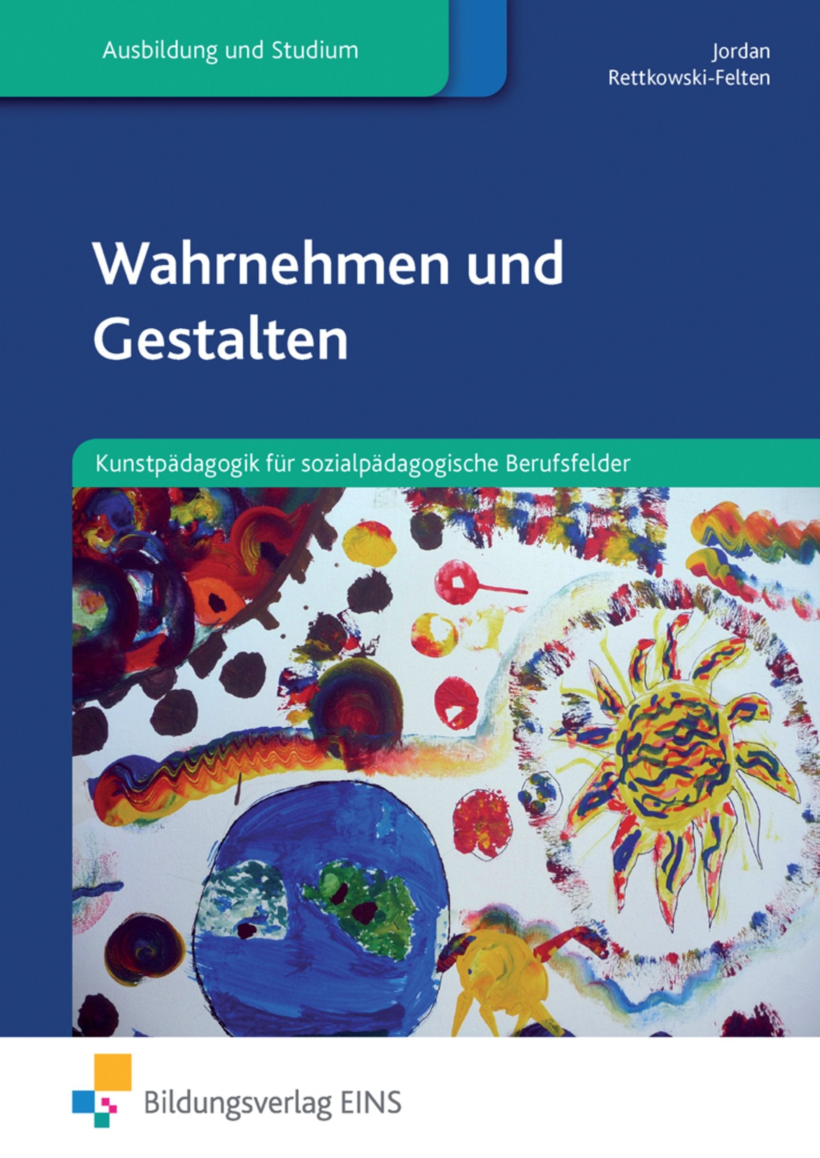 Wahrnehmen und gestalten / Wahrnehmen und Gestalten: Kunstpädagogik für sozialpädagogische Berufsfelder / Kunstpädagogik für sozialpädagogische Berufsfelder: Schülerband Study Guides