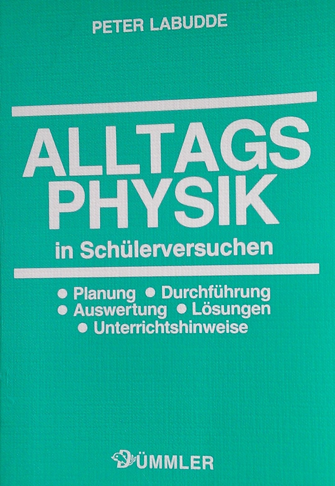 Alltags-Physik in Schülerversuchen - Sekundarstufe 1. Planung - Durchführung - Auswertung - Lösungen - Unterrichtshinweise Natural Sciences