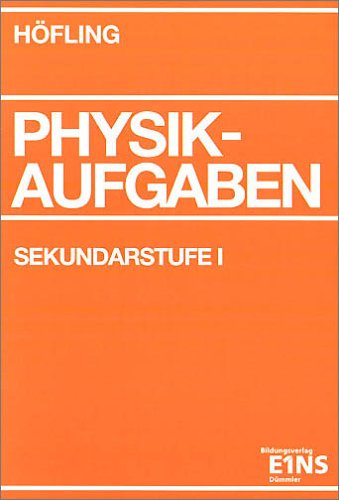 Physik, Physikaufgaben, Sekundarstufe I, Schülerausgabe: Physik Aufgaben Sekundarstufe I + II / Aufgabenband (Physik Aufgaben: Physik Aufgaben Sekundarstufe I + II) Study Guides
