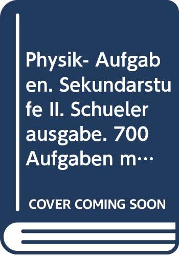 Physik- Aufgaben. Sekundarstufe II. Schülerausgabe. 700 Aufgaben mit numerischen Endergebnissen Books