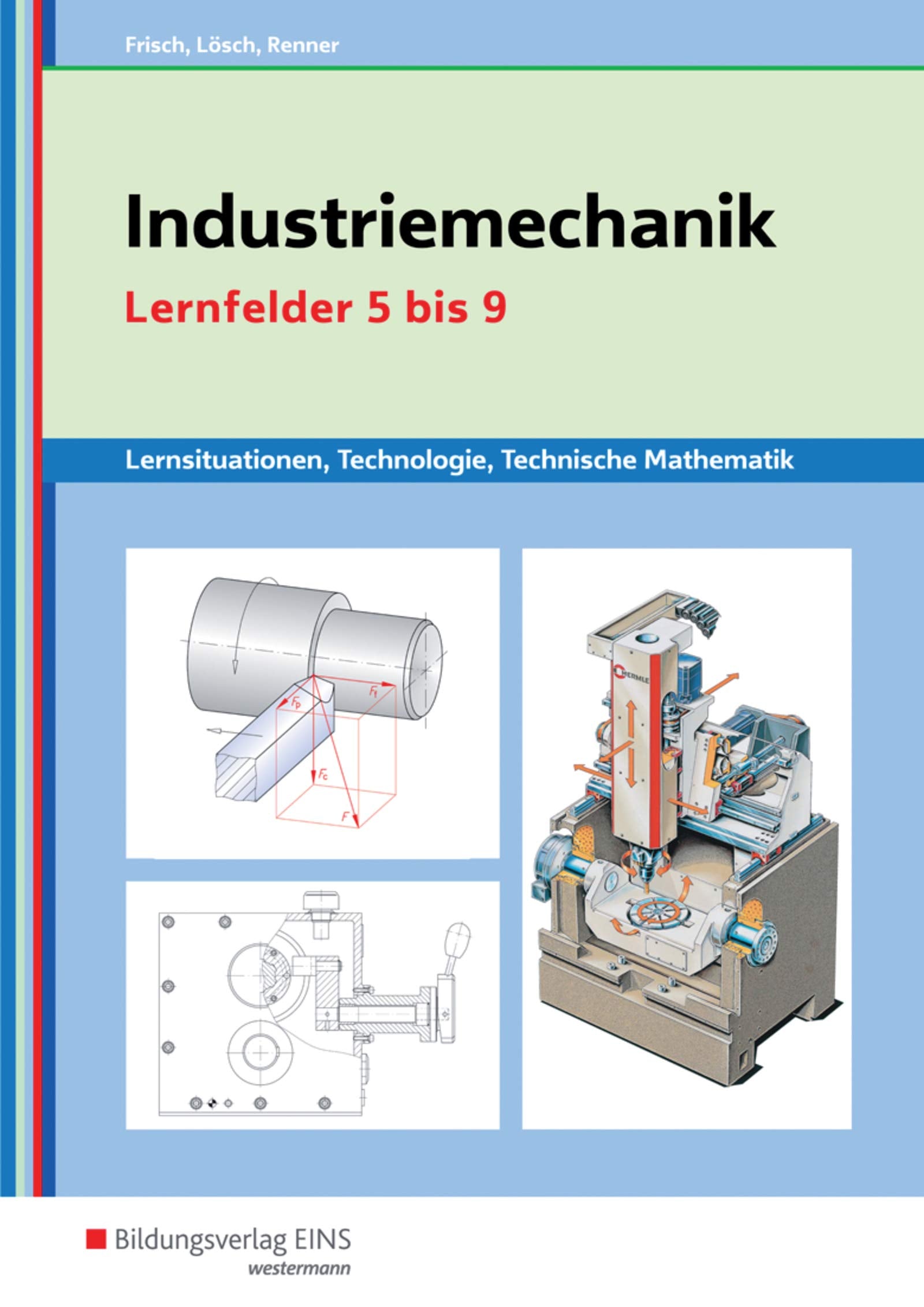 Industriemechanik, Lernfelder 5 bis 9: Lernsituationen, Technologie, Technische Mathematik Law
