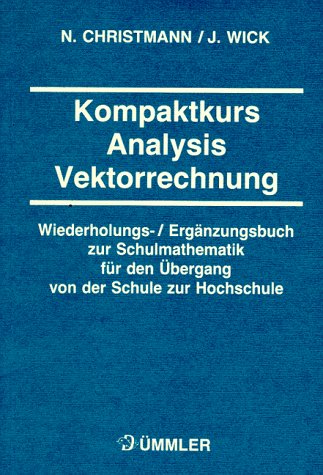 Kompaktkurs Mathematik für Studienanfänger: Lehr- und Aufgabenbuch der Analysis und Vektorrechnung Learning & Reference