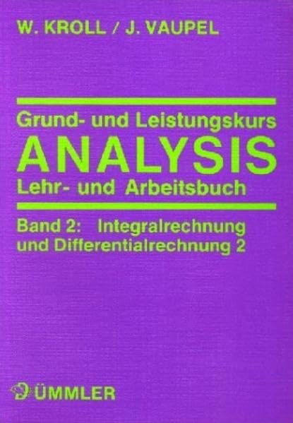 Grundkurs und Leistungskurs Analysis, Bd.2, Integralrechnung und Differentialrechnung 2. Lehrbuch und Arbeitsbuch Study Guides