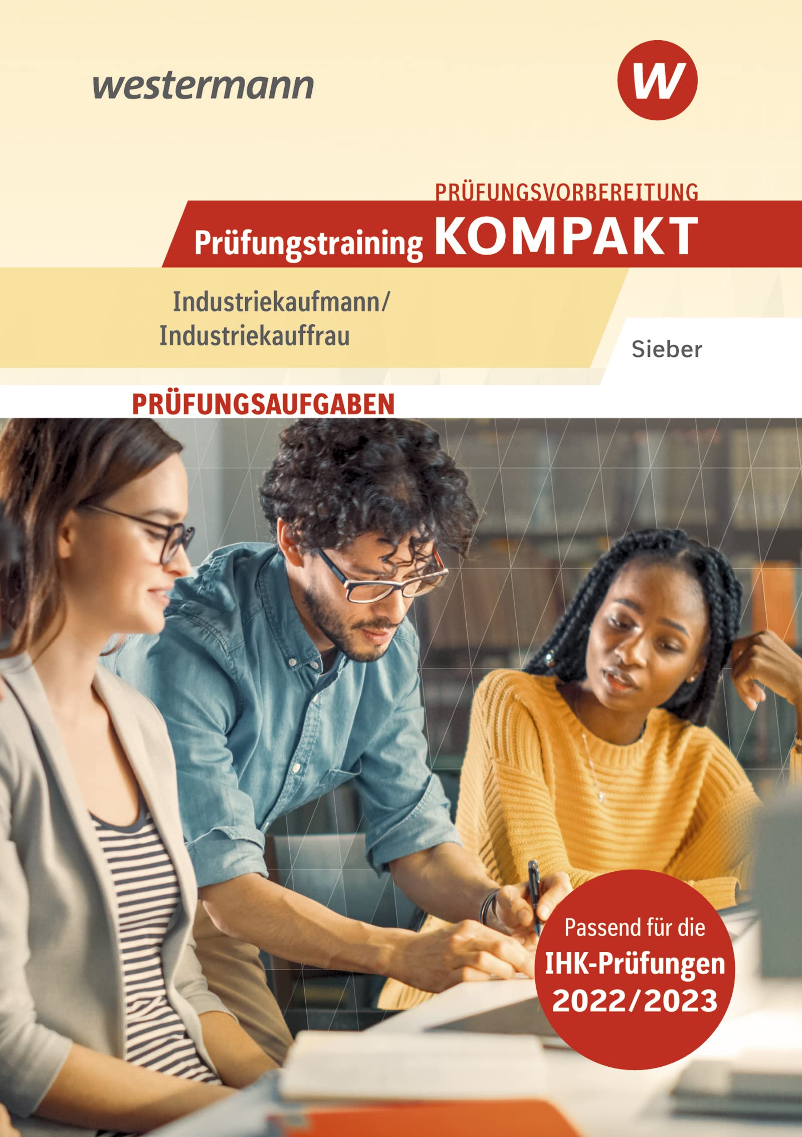 Prüfungsvorbereitung Prüfungstraining KOMPAKT - Industriekaufmann/Industriekauffrau (Prüfungswissen kompakt: Industriekaufmann/Industriekauffrau) Business, Finance & Career