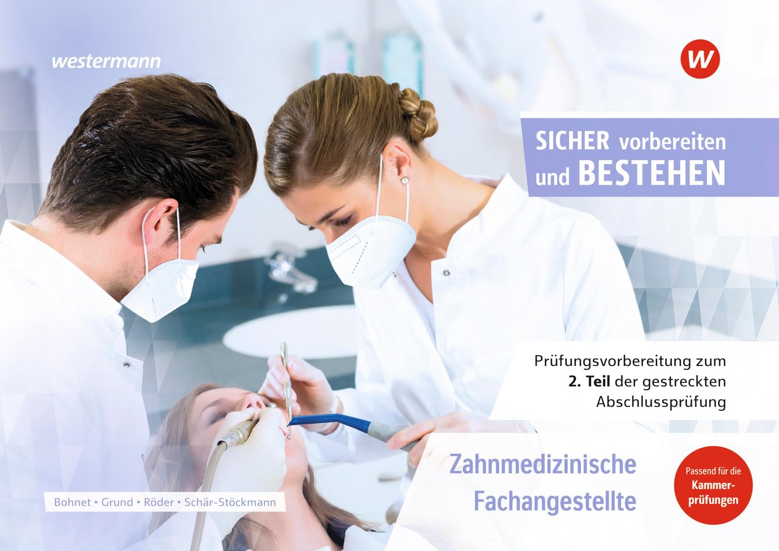 Prüfungsvorbereitung Sicher vorbereiten und bestehen. Zahnmedizinische Fachangestellte Gestreckte Abschlussprüfung Teil 2 Business, Finance & Career
