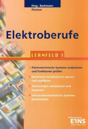 Elektroberufe: Lernfeld 1: Elektrotechnische Systeme analysieren und Funktionen prüfen Business, Finance & Career