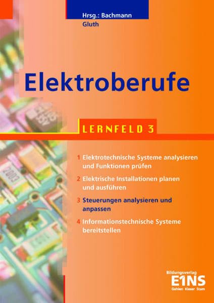 Elektroberufe: Lernfeld 3: Steuerungen analysieren und anpassen (alle Elektroberufe) Lehr-/Fachbuch Business, Finance & Career